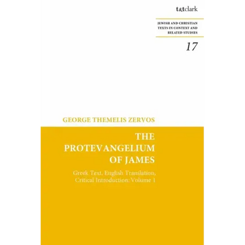 The Protevangelium of James: Greek Text, English Translation, Critical Introduction: Volume 1