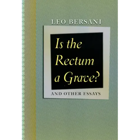 Is the Rectum a Grave?: and Other Essays