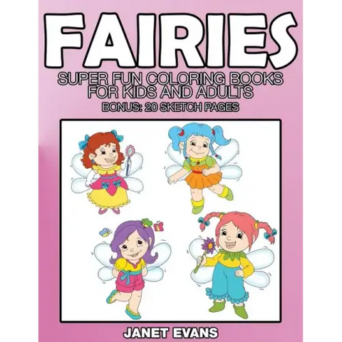 Fairies: Super Fun Coloring Books for Kids and Adults (Bonus: 20 Sketch Pages)