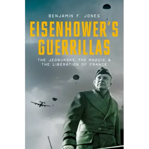 Eisenhower's Guerrillas: The Jedburghs, the Maquis, and the Liberation of France