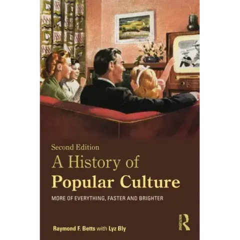 A History of Popular Culture: More of Everything, Faster and Brighter