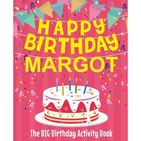 Happy Birthday Margot - The Big Birthday Activity Book: Personalized Children's Activity Book