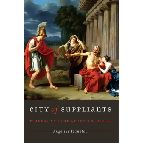 City of Suppliants: Tragedy and the Athenian Empire