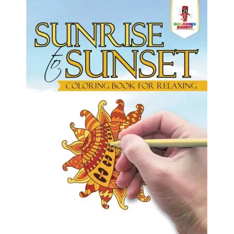 Sunrise to Sunset: Coloring Book for Relaxing
