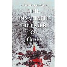 The Insatiable Hunger of Trees