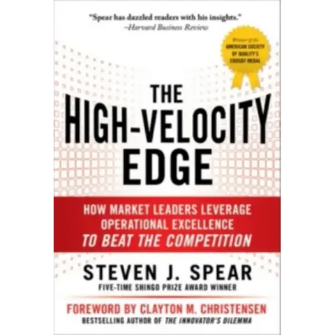 The High-Velocity Edge: How Market Leaders Leverage Operational Excellence to Beat the Competition