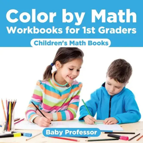 Color by Math Workbooks for 1st Graders Children's Math Books