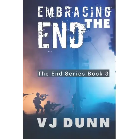 Embracing The End: Book 3 in The Survival of the End Time Remnants