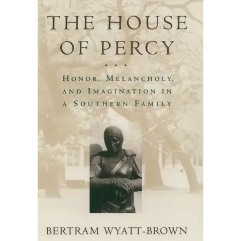 The House of Percy: Honor, Melancholy, and Imagination in a Southern Family