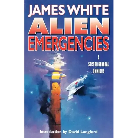 Alien Emergencies: A Sector General Omnibus