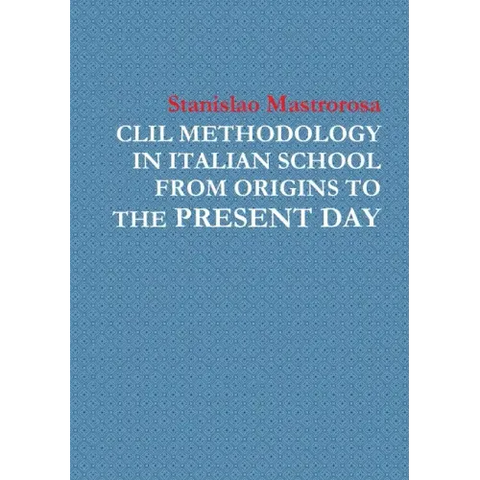 CLIL Methodology in Italian School from Origins to the Present Day