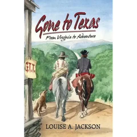 Gone to Texas: From Virginia to Adventure