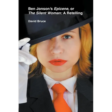 Ben Jonson's Epicene, or The Silent Woman: A Retelling - Paperback