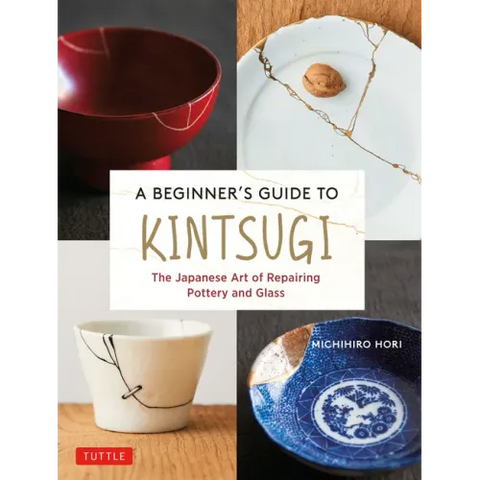 A Beginner's Guide to Kintsugi: The Japanese Art of Repairing Pottery and Glass