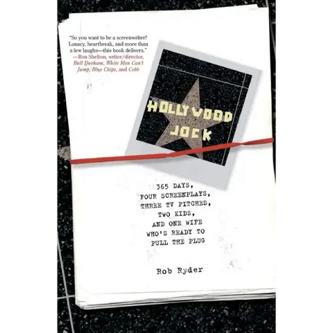 Hollywood Jock: 365 Days, Four Screenplays, Three TV Pitches, Two Kids, and One Wife Who's Ready to Pull the Plug