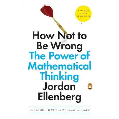 How Not to Be Wrong: The Power of Mathematical Thinking