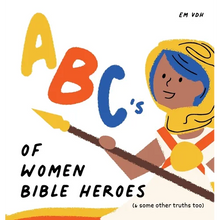 ABC's of Women Bible Heroes (& some other truths too) - Hardcover