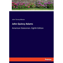 John Quincy Adams: American Statesmen. Eighth Edition