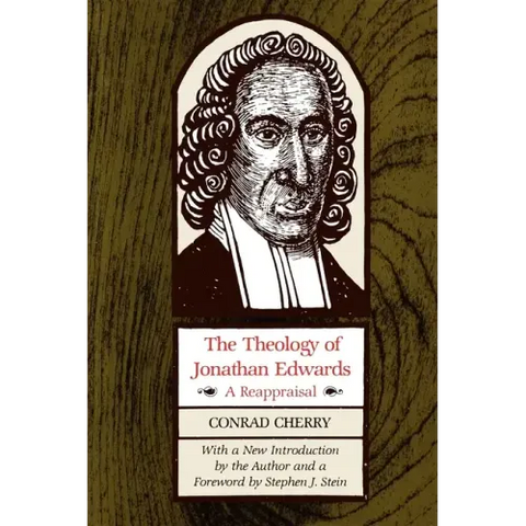 The Theology of Jonathan Edwards: A Reappraisal