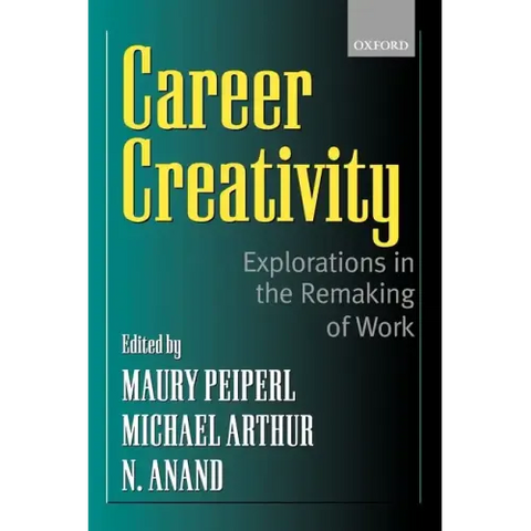 Career Creativity: Explorations in the Remaking of Work