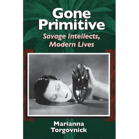 Gone Primitive: Savage Intellects, Modern Lives