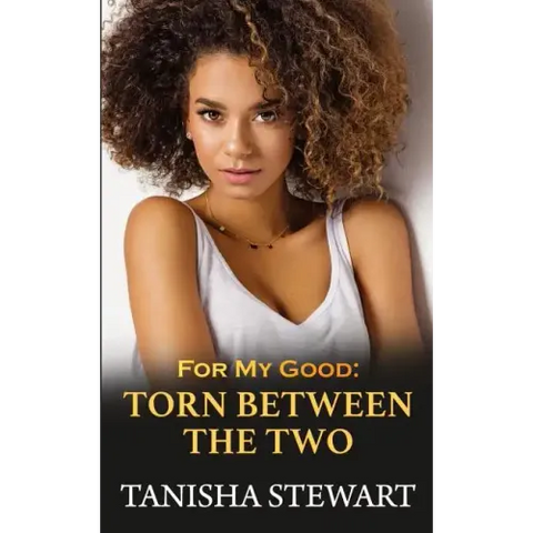 For My Good: Torn Between The Two