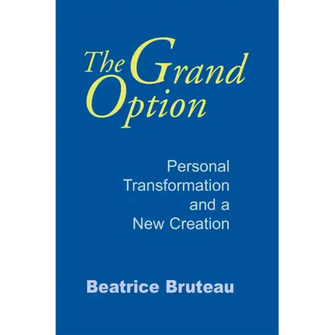 The Grand Option: Personal Transformation and a New Creation