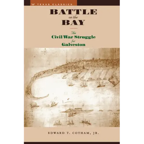 Battle on the Bay: The Civil War Struggle for Galveston