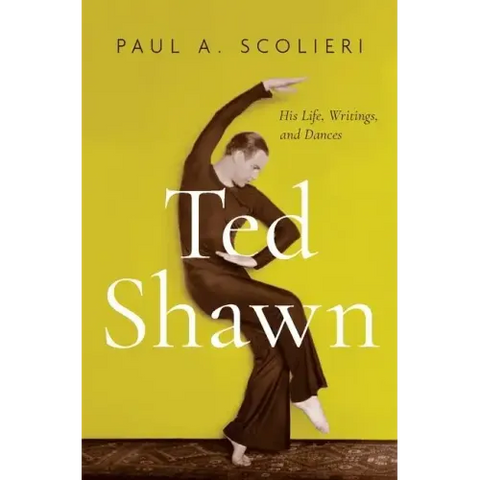 Ted Shawn: His Life, Writings, and Dances