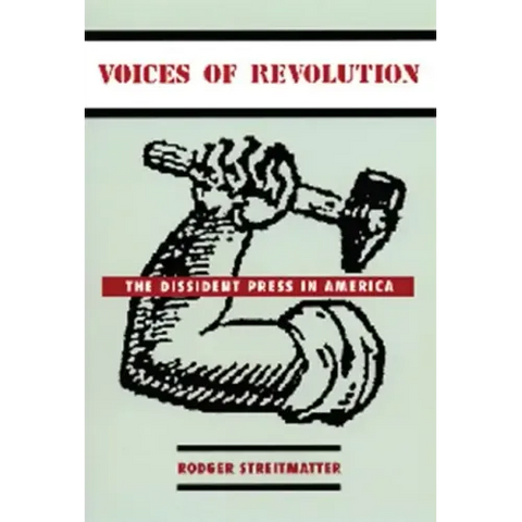 Voices of Revolution: The Dissident Press in America