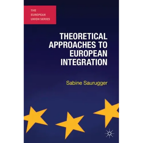 Theoretical Approaches to European Integration