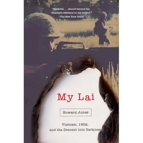 My Lai: Vietnam, 1968, and the Descent Into Darkness