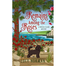 Remains Among the Roses: A Hibiscus Island Mystery