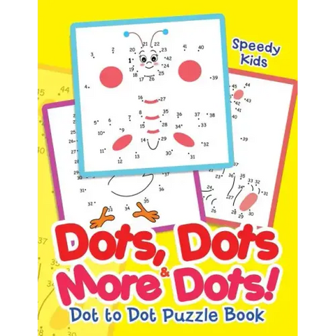 Dots, Dots & More Dots! Dot to Dot Puzzle Book