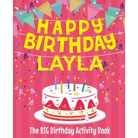 Happy Birthday Layla - The Big Birthday Activity Book: (Personalized Children's Activity Book)