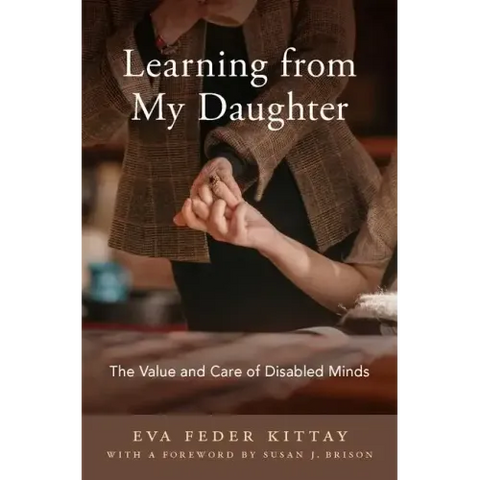 Learning from My Daughter: The Value and Care of Disabled Minds