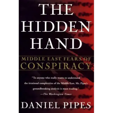 The Hidden Hand: Middle East Fears of Conspiracy