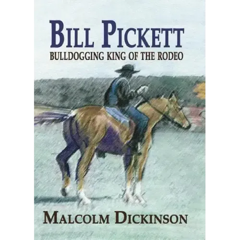 Bill Pickett: Bull Dogging King of the Rodeo