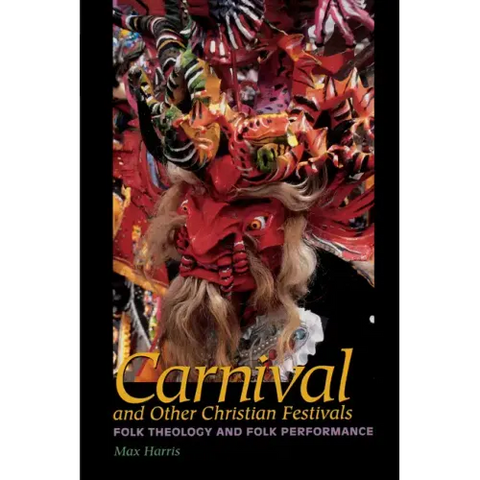 Carnival and Other Christian Festivals: Folk Theology and Folk Performance