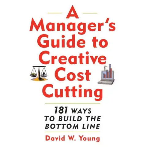Manager's Guide to Creative Cost Cutting