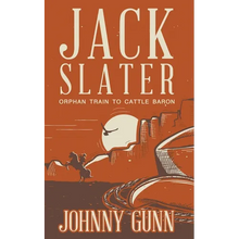 Jack Slater: Orphan Train to Cattle Baron