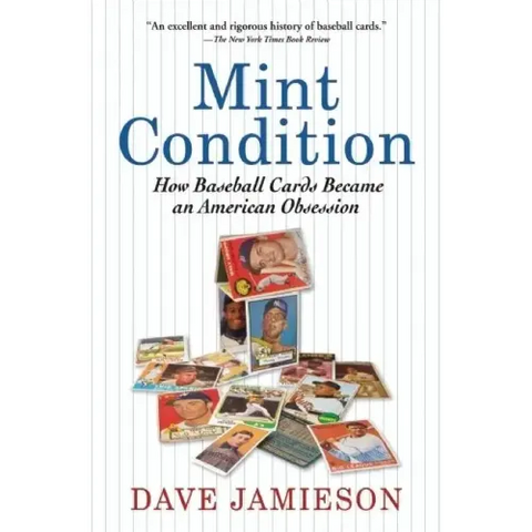 Mint Condition: How Baseball Cards Became an American Obsession