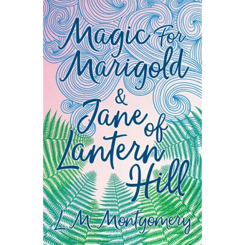 Magic for Marigold and Jane of Lantern Hill