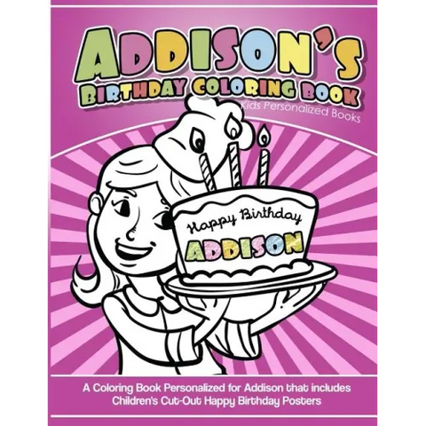 Addison's Birthday Coloring Book Kids Personalized Books: A Coloring Book Personalized for Addison that includes Children's Cut Out Happy Birthday Pos