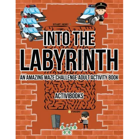 Into the Labyrinth: An Amazing Maze Challenge Adult Activity Book