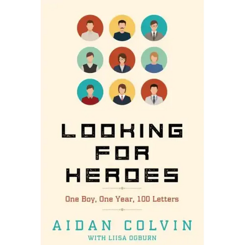Looking for Heroes: One Boy, One Year, 100 Letters