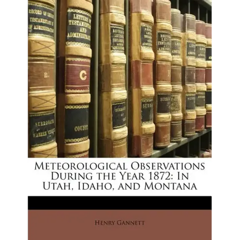 Meteorological Observations During the Year 1872: In Utah, Idaho, and Montana