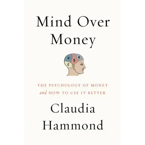 Mind Over Money: The Psychology of Money and How to Use It Better