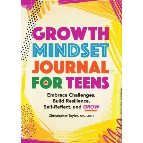 Growth Mindset Journal for Teens: Embrace Challenges, Build Resilience, Self-Reflect, and Grow