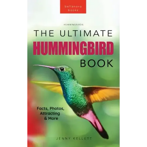 Hummingbirds The Ultimate Hummingbird Book for Kids: 100+ Amazing Hummingbird Facts, Photos, Attracting & More